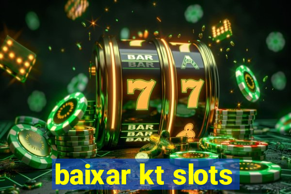 baixar kt slots